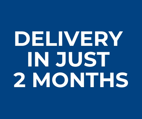 Delivery in just 2 months